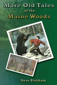 More Old Tales of the Maine Woods, Paperback/Steve Pinkham