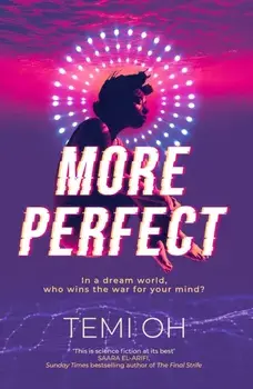 More Perfect. The Circle meets Inception in this moving exploration of tech and connection., Paperback/Temi Oh
