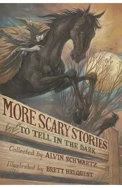 More Scary Stories to Tell in the Dark - Alvin Schwartz
