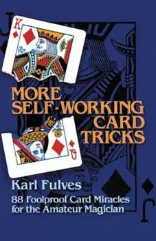 More Self-Working Card Tricks: 88 Foolproof Card Miracles for the Amateur Magician, Paperback/Karl Fulves