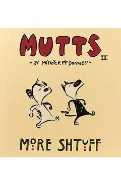 More Shtuff: Mutts III - Patrick Mcdonnell