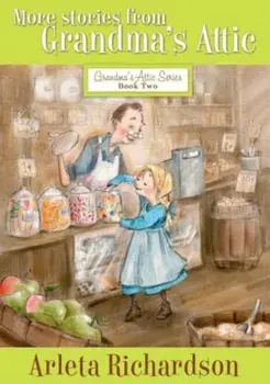 More Stories from Grandma's Attic, Paperback/Arleta Richardson