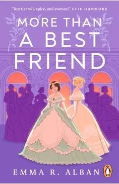 More Than a Best Friend: The Lesbian Bridgerton You Didn't Know You Needed - Emma R. Alban