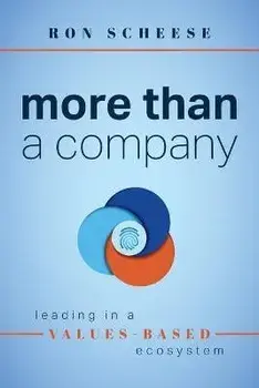 More Than a Company: Leading in a Values-Based Ecosystem, Paperback/Ron Scheese