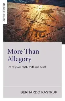 More Than Allegory: On Religious Myth, Truth and Belief, Paperback/Bernardo Kastrup