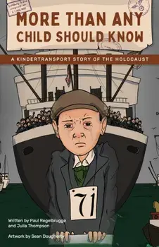 More Than Any Child Should Know: A Kindertransport Story of the Holocaust, Paperback/Paul V. Regelbrugge
