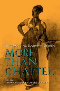 More Than Chattel: Black Women and Slavery in the Americas, Paperback/David Gaspar