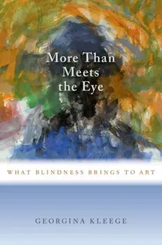 More than Meets the Eye. What Blindness Brings to Art, Paperback/Georgina Kleege