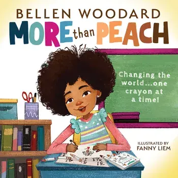 More than Peach (Bellen Woodard Original Picture Book), Hardback/Bellen Woodard