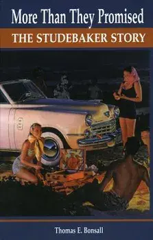 More Than They Promised: The Studebaker Story, Hardcover/Thomas E. Bonsall