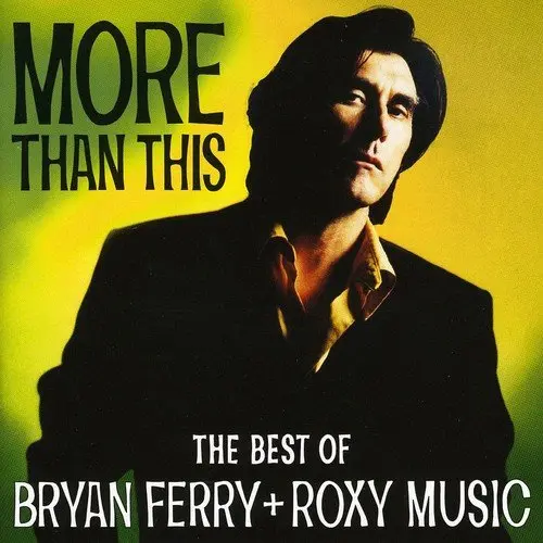 More Than This - The Best Of Bryan Ferry And Roxy | Bryan Ferry, Roxy Music