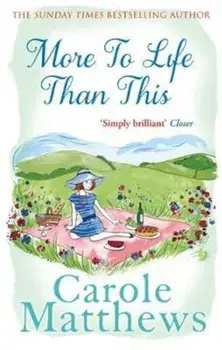 More to Life Than This, Paperback/Carole Matthews