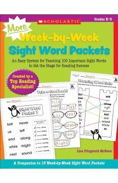 More Week-By-Week Sight Word Packets: An Easy System for Teaching 100 Important Sight Words to Set the Stage for Reading Success - Lisa Mckeon