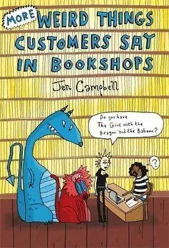 More Weird Things Customers Say in Bookshops, Hardcover/Jen Campbell