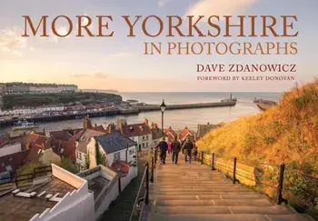 More Yorkshire in Photographs, Paperback/Dave Zdanowicz