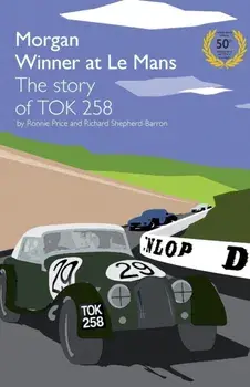 Morgan Winner at Le Mans 1962 The Story of TOK258. Golden anniversary ed, Paperback/Richard Shepherd-Barron