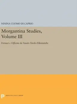 Morgantina Studies, Volume III, Hardback/Ninina Cuomo di Caprio