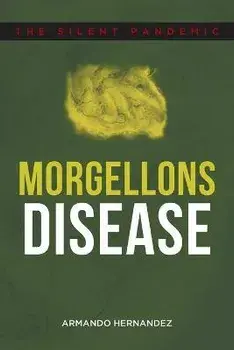 Morgellons Disease: The Silent Pandemic, Paperback/Armando Hernandez