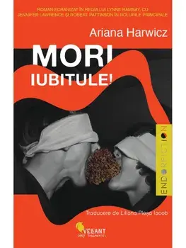 Mori, iubitule! Editia a II-a/Ariana Harwicz