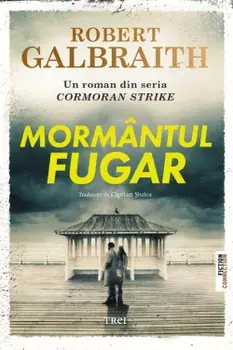 Mormantul fugar. Seria Cormoran Strike/Robert Galbraith