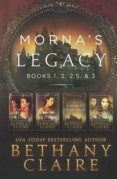 Morna's Legacy: Books 1, 2, 2.5, & 3: Scottish, Time Travel Romances, Paperback/Bethany Claire