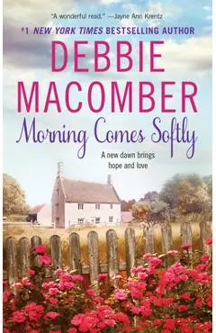 Morning Comes Softly - Debbie Macomber