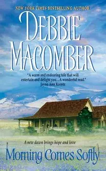 Morning Comes Softly, Paperback/Debbie Macomber