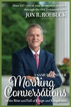 Morning Conversations on the Rise and Fall of Kings and Kingdoms: 1 Samuel-Esther, Paperback/Jon R. Roebuck