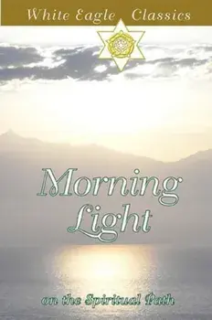Morning Light on the Spiritual Path. On the Spiritual Path, Paperback/White Eagle