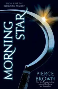 Morning Star: Book 3 of the Red Rising Saga, Hardcover/Pierce Brown