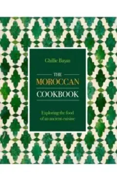 Moroccan Cookbook: Exploring the Food of a Timeless Cuisine - Ghillie Basan