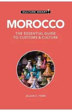 Morocco - Culture Smart!: The Essential Guide to Customs & Culture - Jillian C. York
