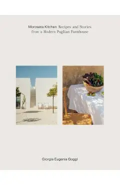 Moroseta Kitchen: Recipes and Stories from a Modern Puglian Farmhouse - Giorgia Goggi