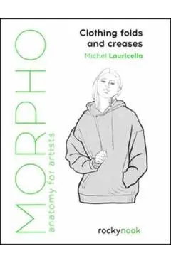 Morpho: Clothing Folds and Creases: Anatomy for Artists - Michel Lauricella