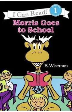 Morris Goes to School - B. Wiseman