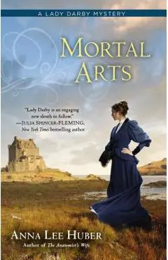 Mortal Arts - Anna Lee Huber