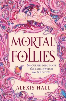 Mortal Follies. A devilishly funny Regency romantasy from the bestselling author of Boyfriend Material, Paperback/Alexis Hall