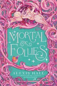 Mortal Follies, Paperback/Alexis Hall