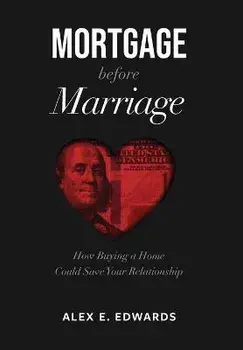 Mortgage Before Marriage, Hardcover/Alex E. Edwards