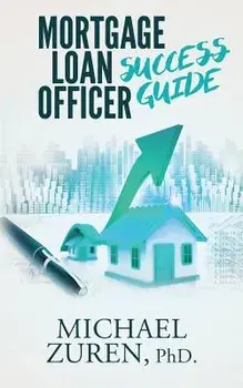 Mortgage Loan Officer Success Guide, Paperback/Phd Michael Zuren