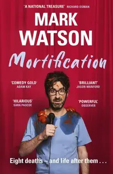 Mortification. Eight Deaths and Life After Them, Paperback/Mark Watson