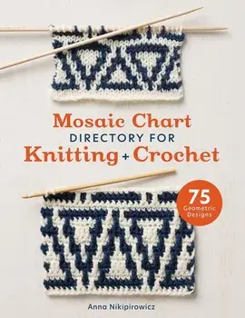 Mosaic Chart Directory for Knitting and Crochet. 75 Geometric Designs, Paperback/Anna Nikipirowicz