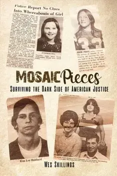Mosaic Pieces: Surviving the Dark Side of American Justice, Paperback/Wes Skillings
