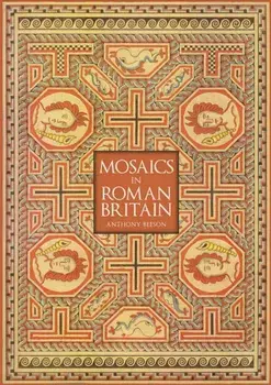 Mosaics in Roman Britain, Paperback/Anthony Beeson