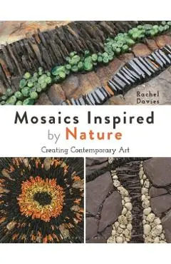 Mosaics Inspired by Nature: Creating Contemporary Art - Rachel Davies