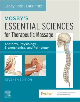 Mosby's Essential Sciences for Therapeutic Massage. Anatomy, Physiology, Biomechanics, and Pathology, 7 ed, Paperback/***
