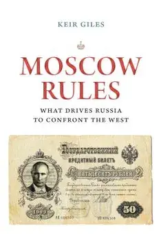 Moscow Rules: What Drives Russia to Confront the West, Paperback/Keir Giles