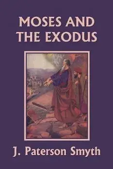 Moses and the Exodus (Yesterday's Classics), Paperback/J. Paterson Smyth