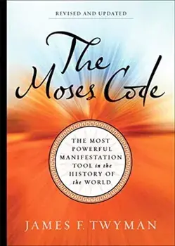 Moses Code. The Most Powerful Manifestation Tool in the History of the World (Revised and Updated Edition), Paperback/James F. Twyman