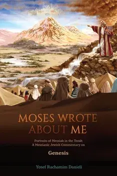 Moses Wrote About Me: Portraits of Messiah in the Torah, Paperback/Yosef Rachamim Danieli